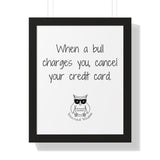 When a bull charges you, cancel your credit card.