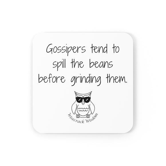 Gossipers tend to spill the beans before grinding them.