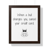 When a bull charges you, cancel your credit card.