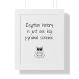 Egyptian history is just one big pyramid scheme.