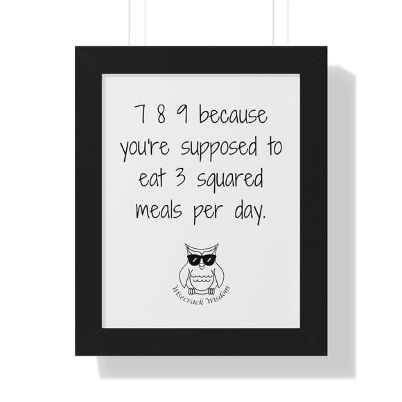 7 8 9 because you're supposed to have 3 squared meals per day.