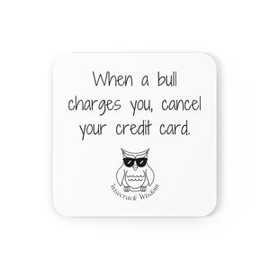 When a bull charges you, cancel your credit card.