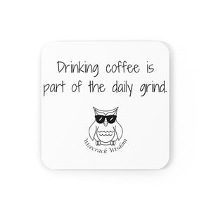 Drinking coffee is part of the daily grind.