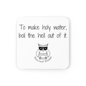 To make holy water, boil the hell out of it.