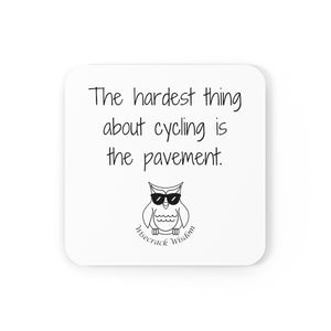 The hardest thing about cycling is the pavement.