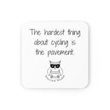 The hardest thing about cycling is the pavement.