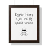 Egyptian history is just one big pyramid scheme.