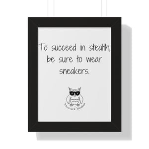 To succeed in stealth, be sure to wear sneakers.