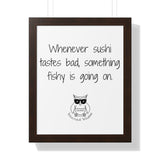 Whenever sushi tastes bad, something fishy is going on.