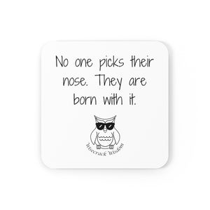 No one picks their nose. They are born with it.