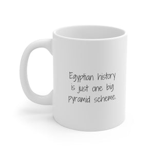 Egyptian history is just one big pyramid scheme.