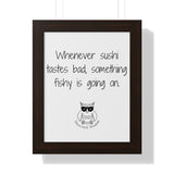 Whenever sushi tastes bad, something fishy is going on.