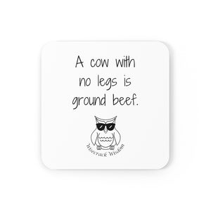 A cow with no legs is ground beef.