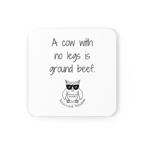 A cow with no legs is ground beef.