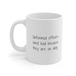 Uniformed officers smell bad because they are on duty.