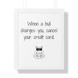 When a bull charges you, cancel your credit card.